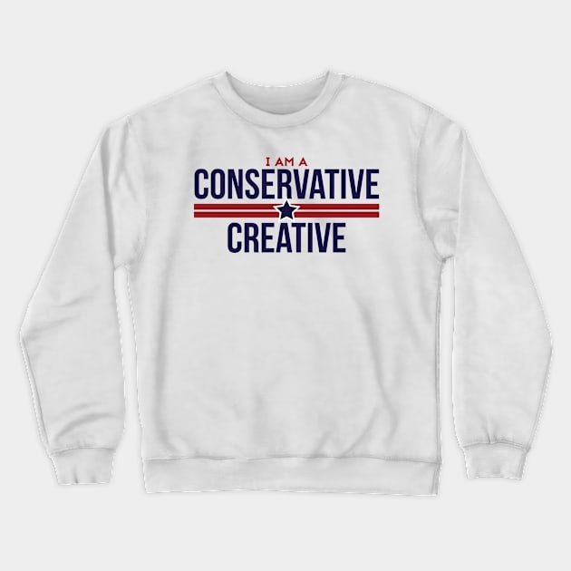 I Am A Conservative Creative Crewneck Sweatshirt by Commykaze